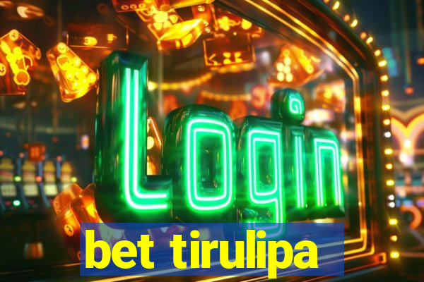 bet tirulipa