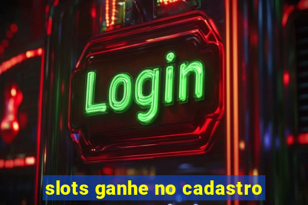 slots ganhe no cadastro