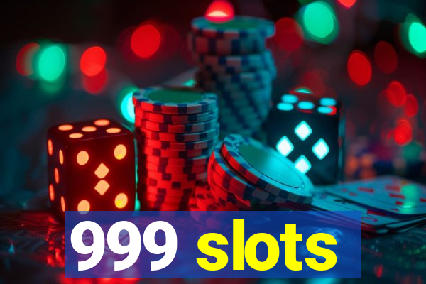 999 slots