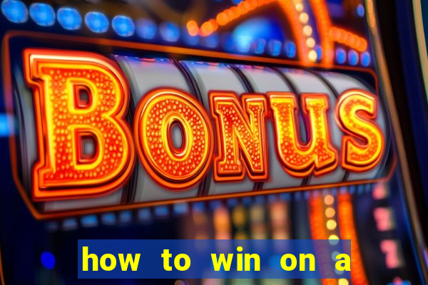 how to win on a slot machine