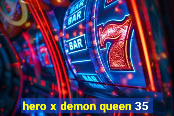 hero x demon queen 35