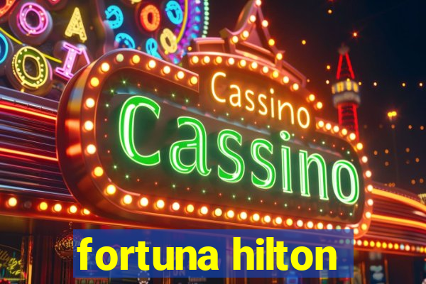 fortuna hilton