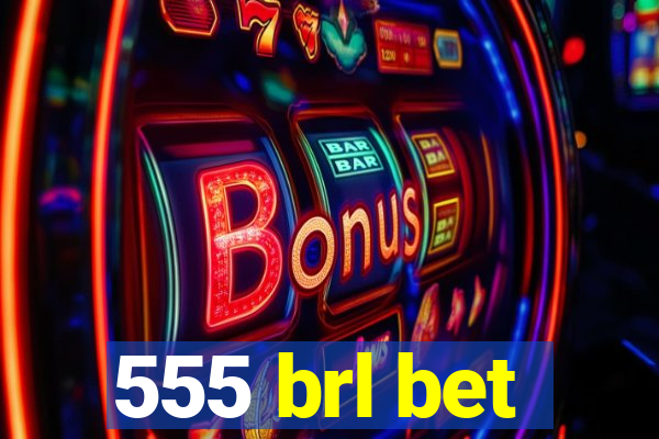 555 brl bet