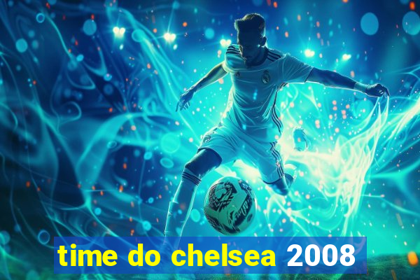 time do chelsea 2008