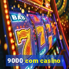 9000 com casino