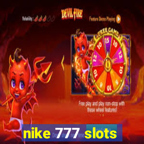 nike 777 slots