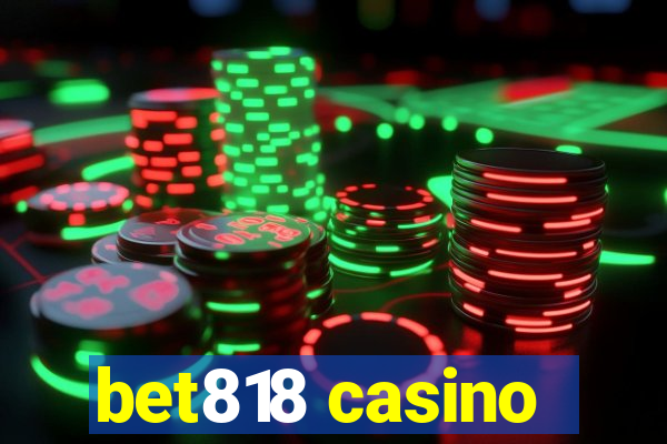 bet818 casino