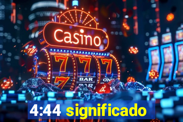 4:44 significado