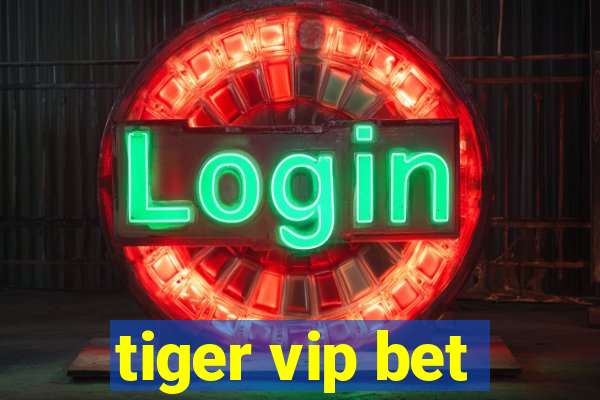 tiger vip bet