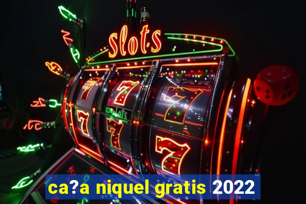 ca?a niquel gratis 2022