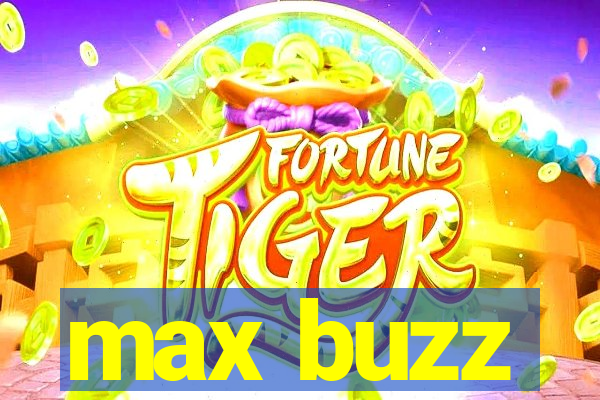 max buzz