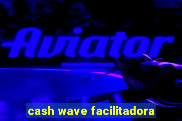 cash wave facilitadora