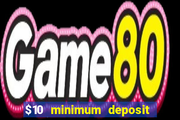 $10 minimum deposit usa casinos