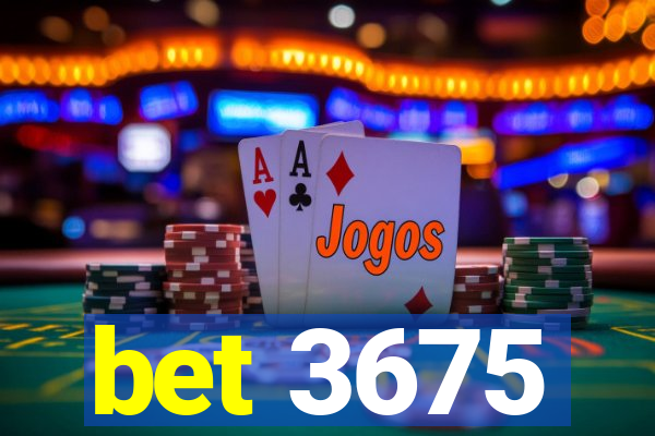 bet 3675