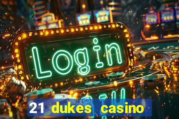 21 dukes casino bonus code