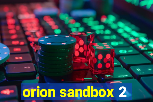 orion sandbox 2