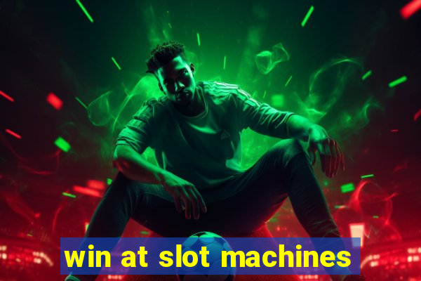 win at slot machines