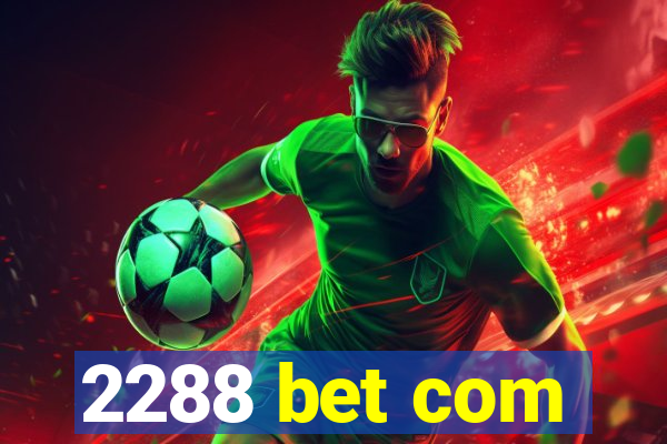 2288 bet com