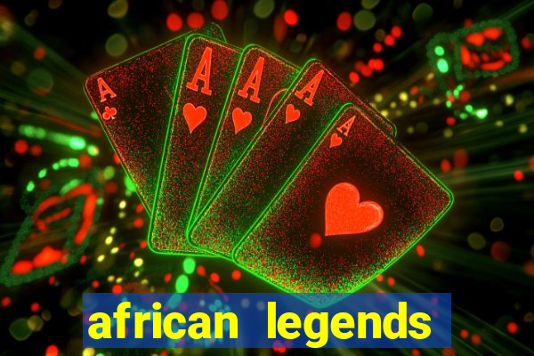 african legends slot game