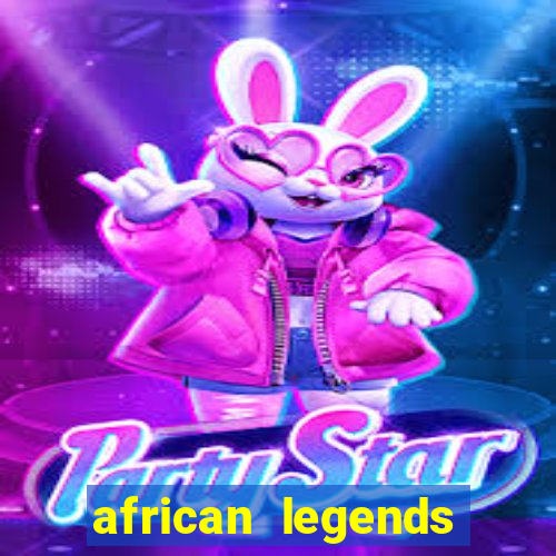 african legends slot game