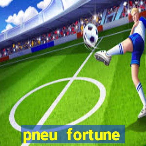 pneu fortune fsr-701 é bom