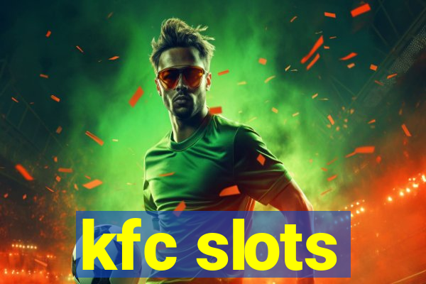 kfc slots