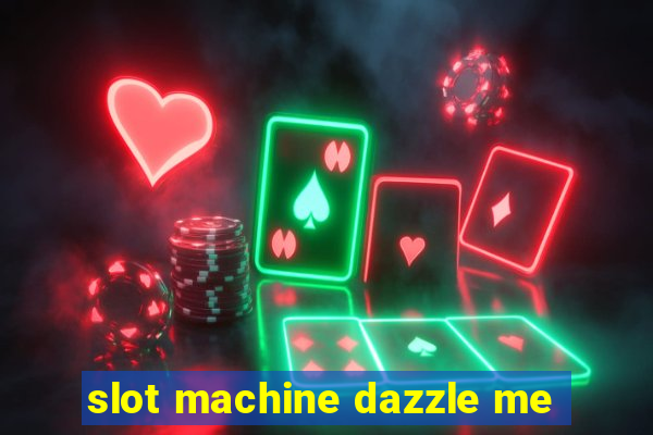 slot machine dazzle me