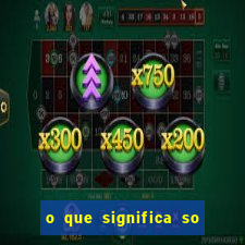 o que significa so na betano