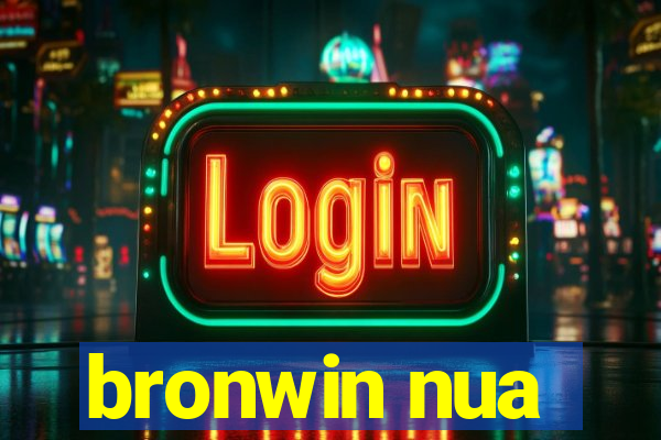 bronwin nua