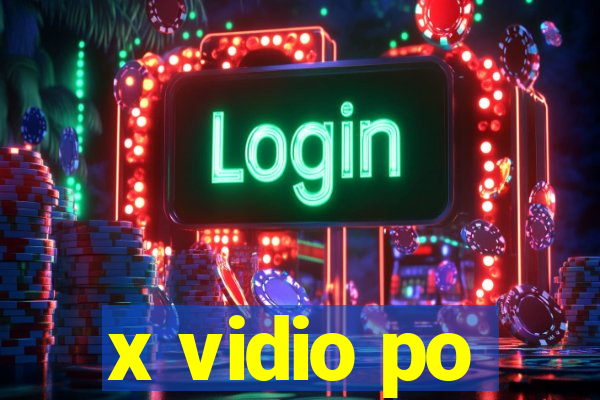 x vidio po