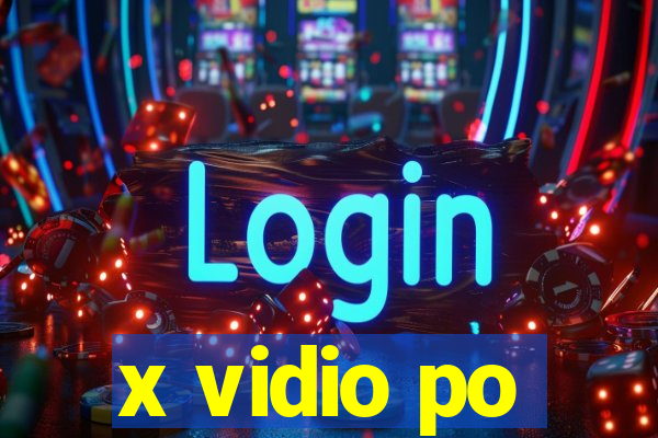 x vidio po