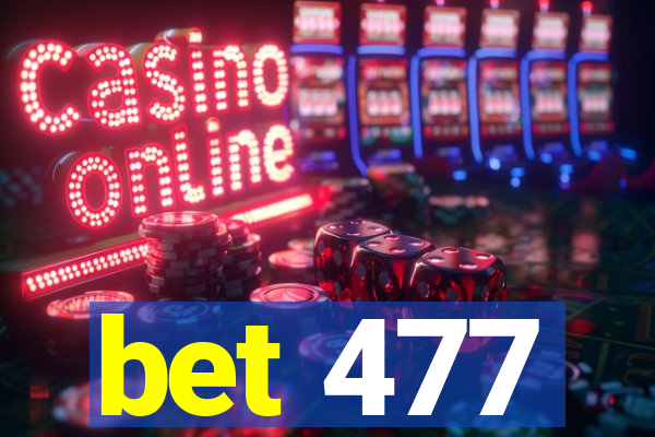 bet 477