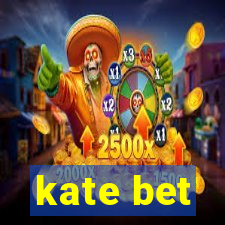 kate bet