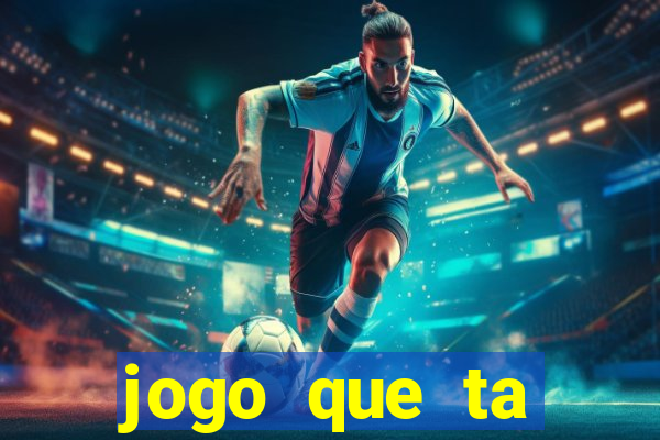 jogo que ta pagando agora