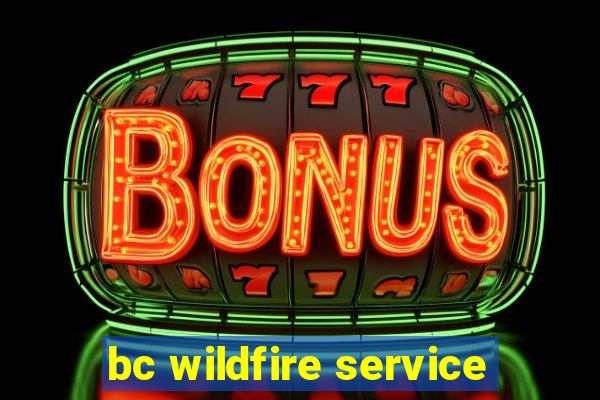 bc wildfire service