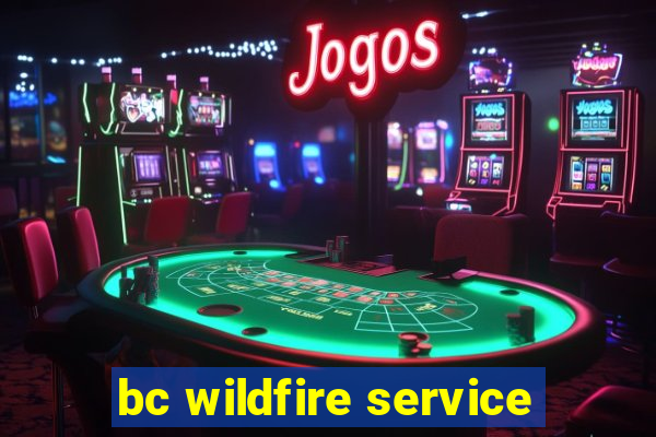 bc wildfire service