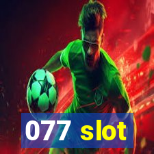 077 slot