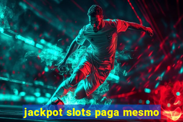 jackpot slots paga mesmo