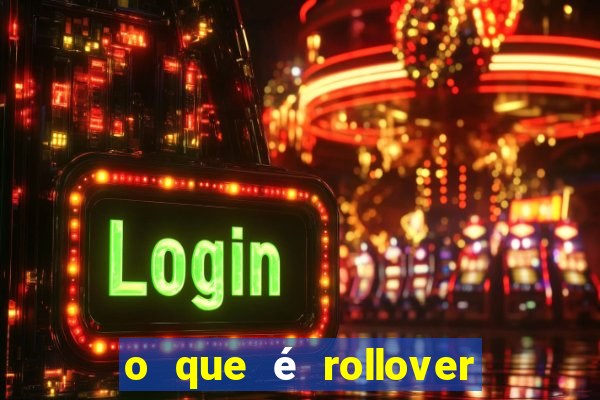 o que é rollover no jogo do tigrinho