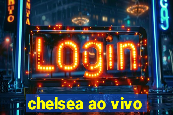 chelsea ao vivo