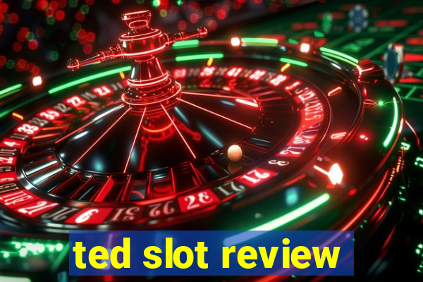 ted slot review