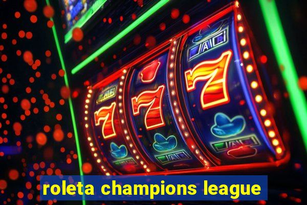 roleta champions league