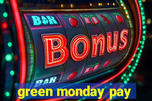 green monday pay