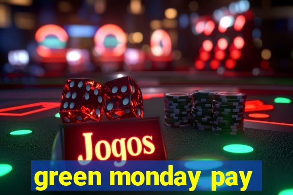 green monday pay