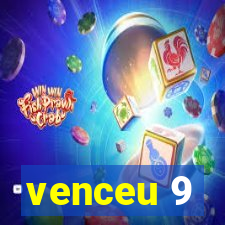 venceu 9