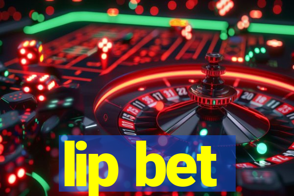 lip bet