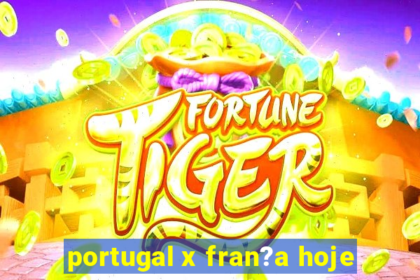 portugal x fran?a hoje