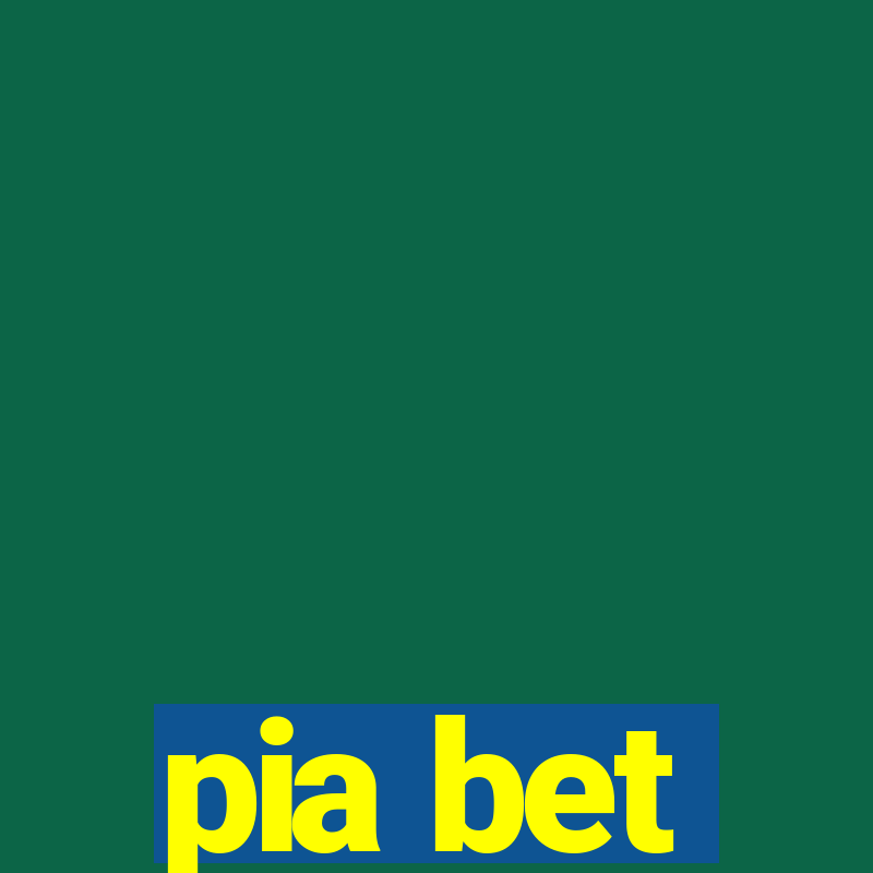 pia bet