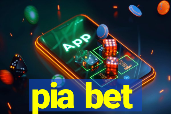 pia bet