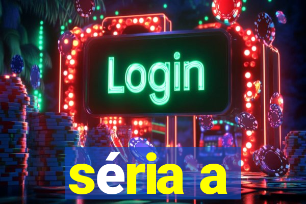 séria a